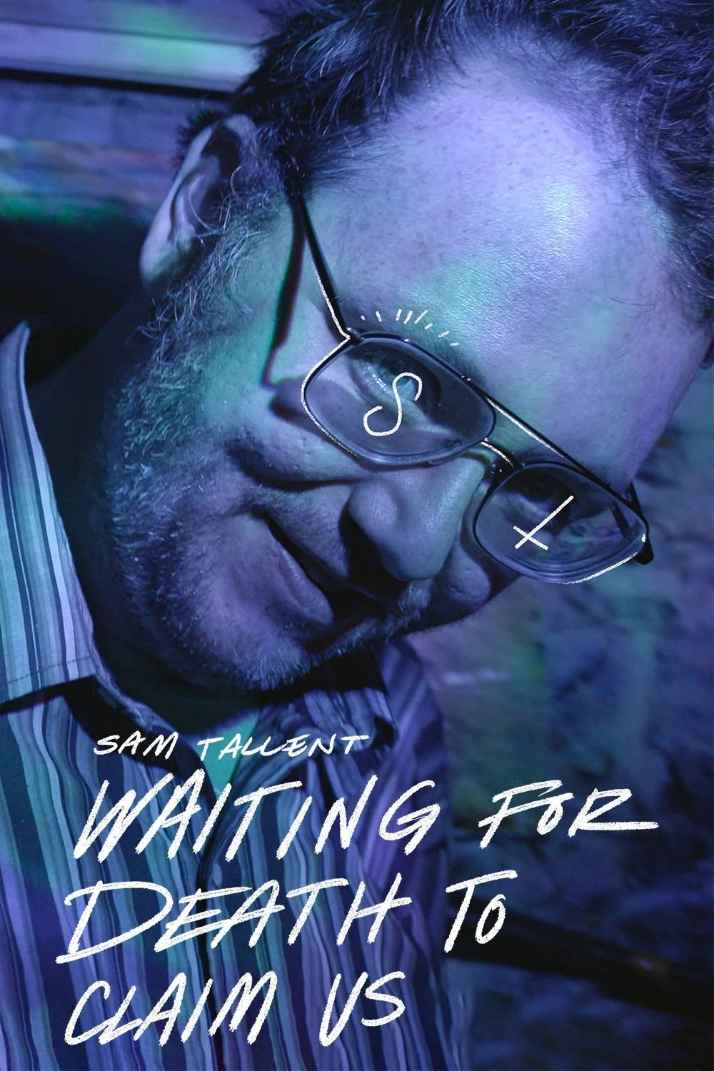 Sam Tallent: Waiting for Death to Claim Us