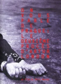 You Speak of Prague: The Second Trial of Artur London