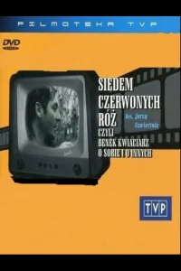 Siedem czerwonych róż, czyli Benek kwiaciarz o sobie i o innych