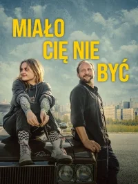 Miało Cię nie być