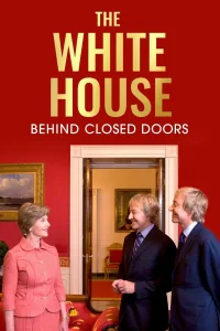 The White House: Behind Closed Doors