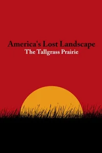 America's Lost Landscape: The Tallgrass Prairie