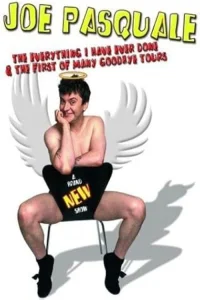 Joe Pasquale: The Everything I Have Ever Done & The First of Many Goodbye Tours
