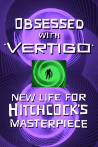 Obsesionado con Vértigo - Un nuevo comienzo para la obra maestra de Hitchcock