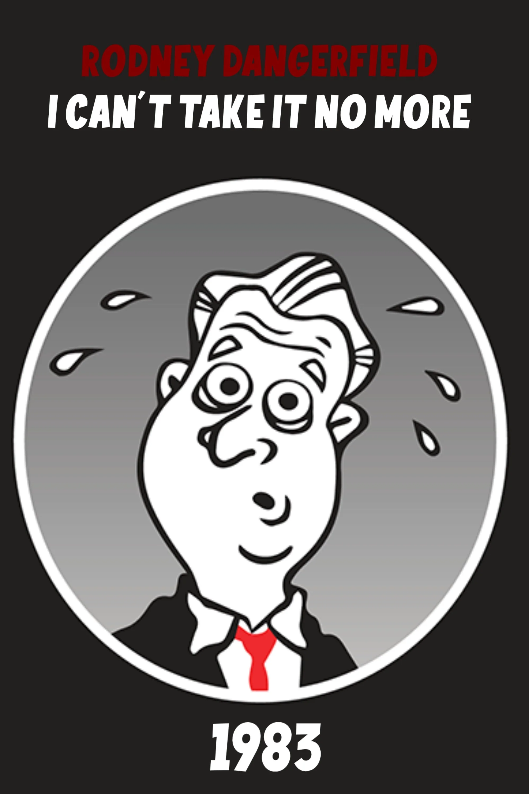 The Rodney Dangerfield Special: I Can't Take It No More