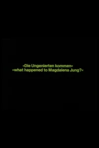 What Happened to Magdalena Jung?