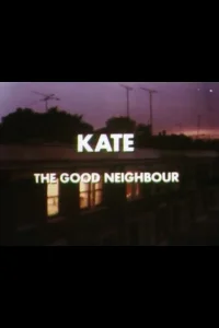 Kate: The Good Neighbour