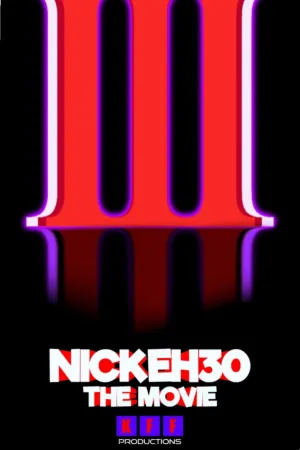 Nick Eh 30: The Movie 3