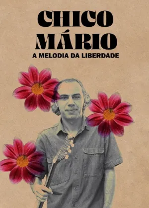 Chico Mário - A Melodia da Liberdade