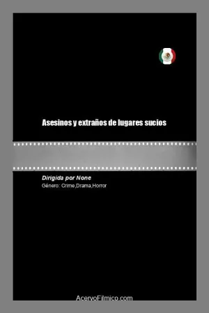 Asesinos y extraños de lugares sucios