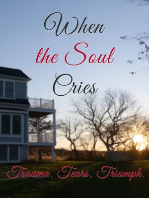 When the Soul Cries: Trauma. Tears. Triumph