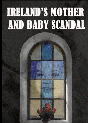 Ireland's Mother and Baby Scandal