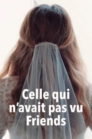 The One Who Never Watched Friends (FR)