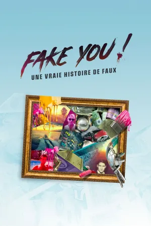 FAKE YOU! : Une vraie histoire de faux