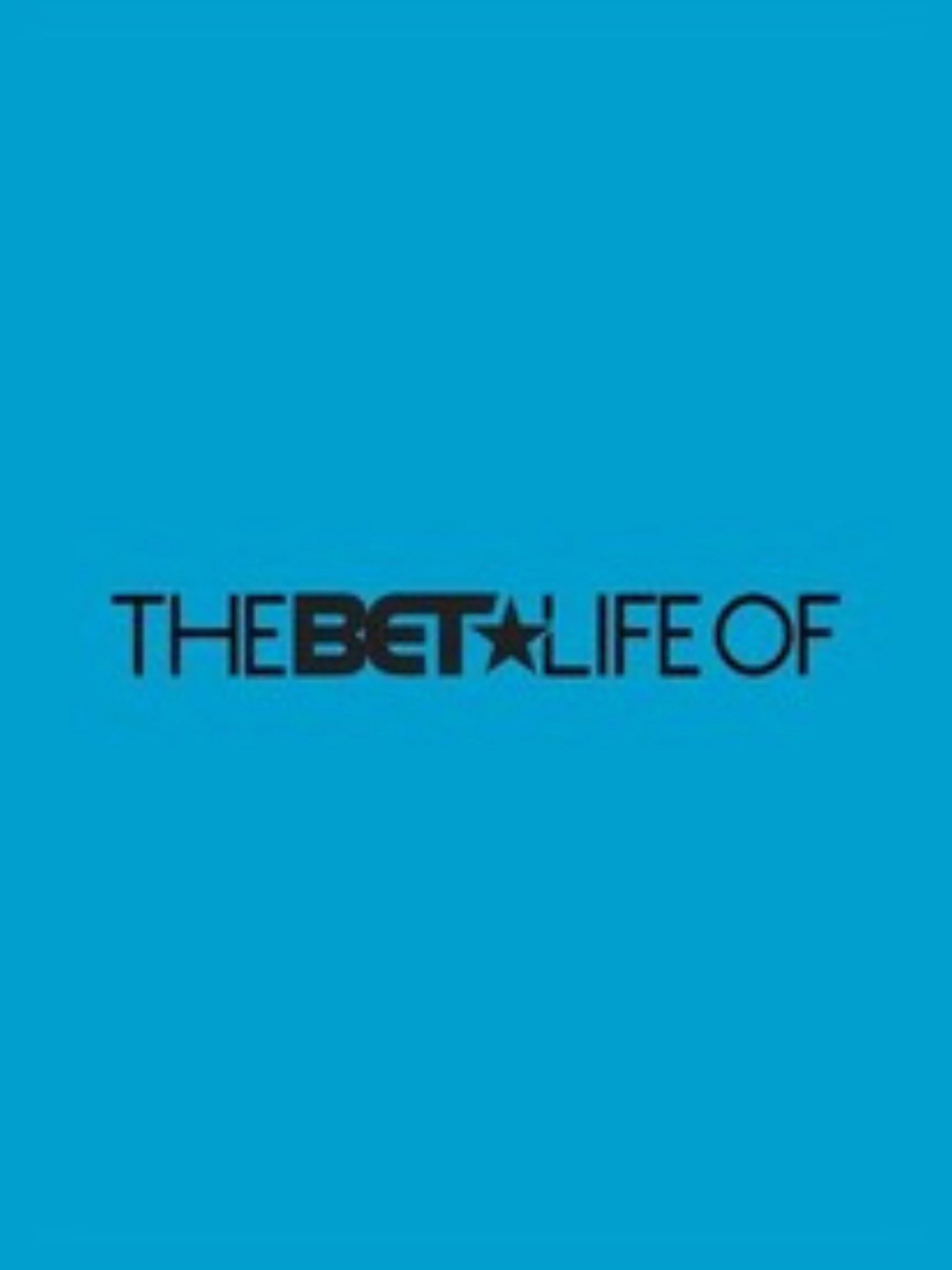 The BET Life of