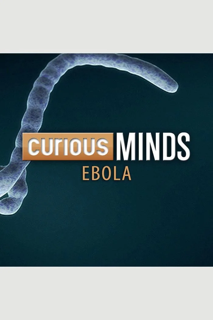 Curious Minds: Ebola