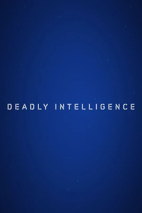 Deadly Intelligence