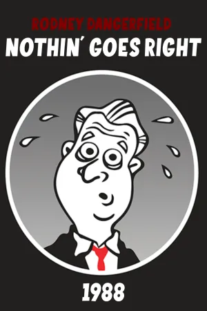 Rodney Dangerfield: Nothin' Goes Right