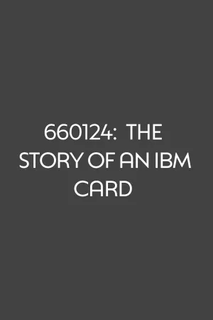 660124: The Story of an IBM Card