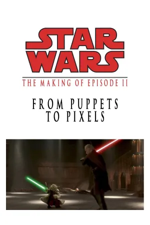 From Puppets to Pixels: The Making of Star Wars Episode II