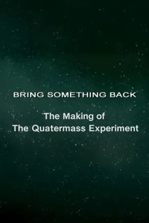 Bring Something Back: The Making of 'The Quatermass Experiment'