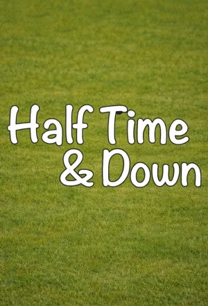 Half Time and Down