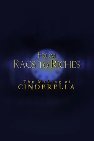 From Rags to Riches: The Making of Cinderella
