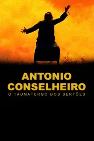 Antônio Conselheiro: O Taumaturgo dos Sertões