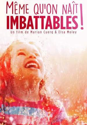 Même qu'on naît imbattables!