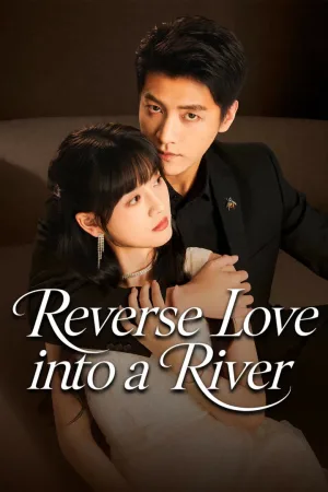 Reverse Love Into a River