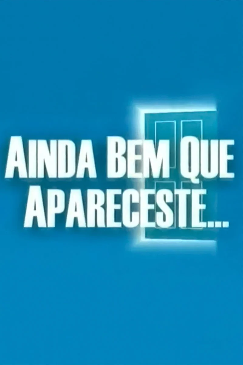 Ainda Bem Que Apareceste