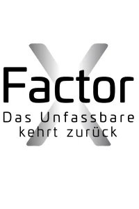 X-Factor - Das Unfassbare kehrt zurück