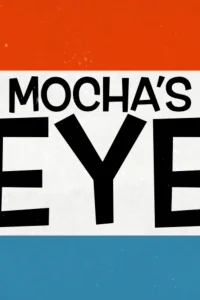 The Mochas Eye