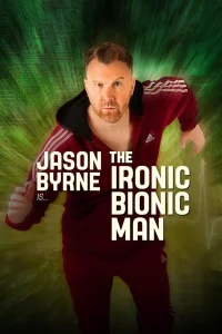 Jason Byrne - The Ironic Bionic Man