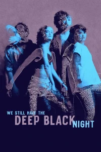 We Still Have the Deep Black Night