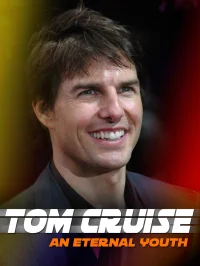 Tom Cruise: An Eternal Youth
