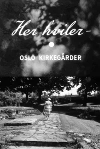 Her hviler - Oslo kirkegårder
