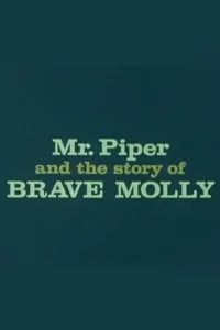 Mr. Piper And The Story Of Brave Molly