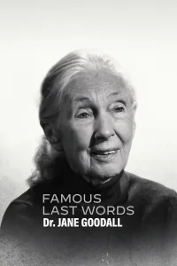 Famous Last Words: Dr. Jane Goodall