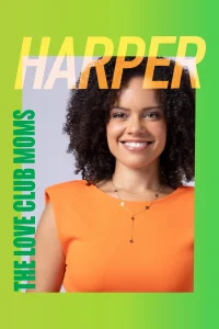 The Love Club Moms: Harper