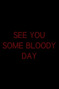 See You Some Bloody Day