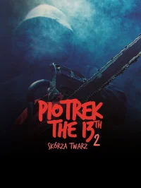 Piotrek trzynastego 2: Skórza Twarz