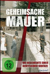 Geheimsache Mauer - Die Geschichte einer deutschen Grenze