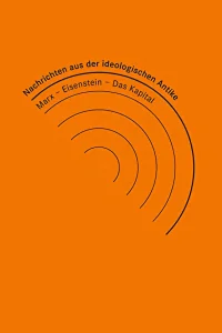 Nachrichten aus der ideologischen Antike: Marx/Eisenstein/Das Kapital