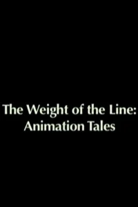 The Weight of the Line: Animation Tales