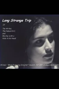 Long Strange Trip, or The Writer, the Naked Girl, and the Guy with a Hole in His Head