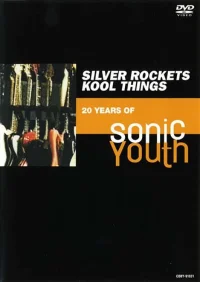 Silver Rockets Kool Things - 20 Years of Sonic Youth
