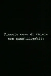 Small things of unquantifiable value