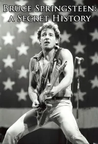 Bruce Springsteen: A Secret History