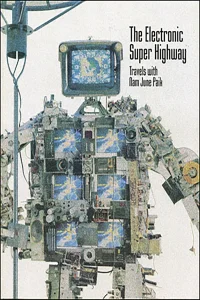 The Electronic Super Highway: Nam June Paik in the Nineties